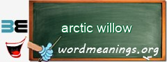 WordMeaning blackboard for arctic willow